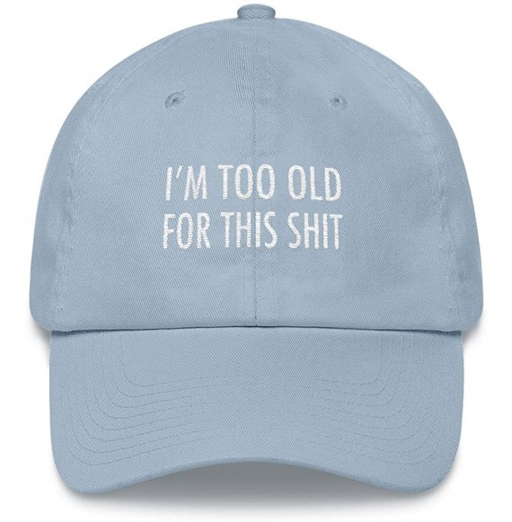 Sun Hats I'm Too Old for This Shit Hat Funny Embroidered Hat Gift for Mom- Dad- Grandpa- or Grandma - Light Blue - C618E2Y6I99